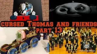 cursed Thomas and friends part 13