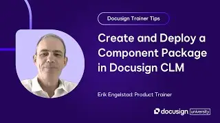Docusign Trainer Tips: Create and Deploy a Component Package in Docusign CLM