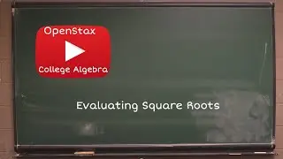 Evaluating Square Roots | OpenStax College Algebra