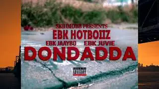 EBK Jaaybo x EBK Juvie-Dondadda