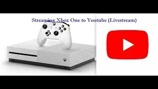 How to Livestream from Xbox One to Youtube without a Capture Card (2018)