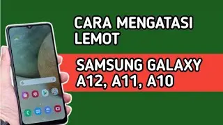 CARA MENGATASI LEMOT DI HP SAMSUNG A12, A11, A10