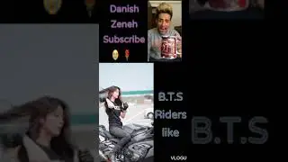 B.T.S Riders and Danish ZENEH #youtubeshorts #viral #danishzehen #imissyou #danishzehen