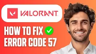 How To Fix Valorant Error Code 57 (Vanguard Not Initialized) (Easy Guide 2025)