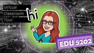 EDU 5202 Virtual Classroom Tour [CC]