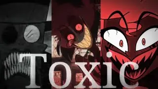 Hazbin hotel//Helluva boss//Villainous AMV Toxic