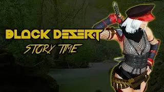 Black Desert | Story Time | The JP Experience