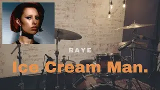 RAYE - Ice Cream Man. - Drum Cover