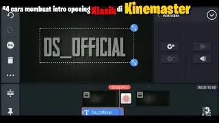 Cara membuat intro opening klasik di kinemaster (Tutorial) || Ds_ Official