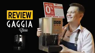 NGON....NHƯNG MÀ... - Review GAGGIA Classic - Máy pha Cà Phê cho quán nhỏ