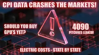 CPI Data crashes the markets, Nvidia RTX 4090 pictures leaked, Buy GPU's now? Electric cost by state