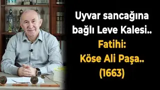Uyvar sancağına bağlı Leve Kalesi.. Fatihi Köse Ali Paşa.. 1663