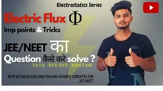 Electric Flux || How to calculate Electric Flux || Detailed Concepts For JEE/NEET