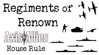 Regiments of Renown (Axis&Allies House Rule)