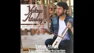 Yakup Atalay - Yürekten Türkülerim