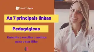 As 7 principais linhas pedagógicas.