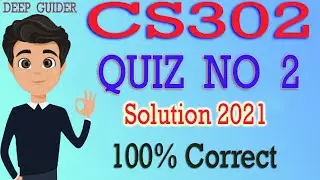 CS302 Quiz No 2 Solution 2021 | CS302 Quiz 2 2021 | CS101 Quiz 3 Solution 2021 | By Deep Guider