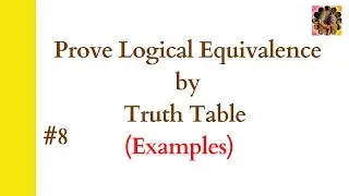 8. Prove logical equivalence by truth table 