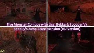 Five Monster Combos with Lisa, Bekka & Spooper V3 | Spooky's Jump Scare Mansion (HD Version)