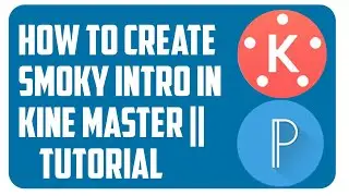 Create Smoky Intro In Kine Master || Tutorial