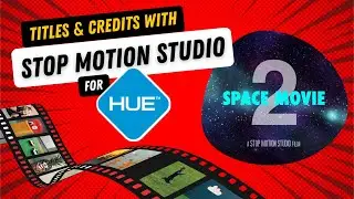 Titles & Credits with Stop Motion Studio for HUE | Software Tutorial