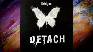 DETACH - Bridges (official audio)