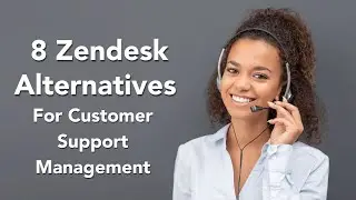 8 Zendesk Alternatives For Customer Support Management | Customer Support Management Software