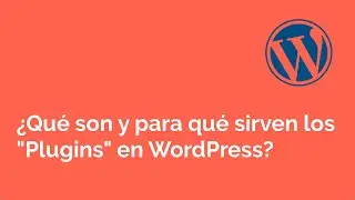 ¿Qué son y para qué sirven los "Plugins"en WordPress?