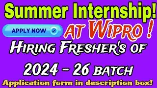 Wipro Summer Internship 2024  Hiring Freshers of 2024, 2025 and 2026 Batch  Apply Online Now