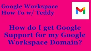 How do I get Google Support for my Google Workspace Domain?