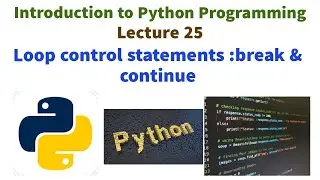 LOOP CONTROL STATEMENTS IN PYTHON | Break and continue statements in Python