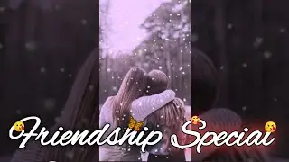 Best friend ❤️💕Whatsapp Status Video 😘 ll Friendship Status ❤️ ll Dosti Status 🥰 