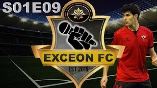CUTTING IT CLOSE │ S01E09 │ EXCEON FC (FUT 17)