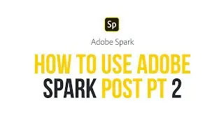 How to use Adobe Spark Post (Pt2 - Designing)