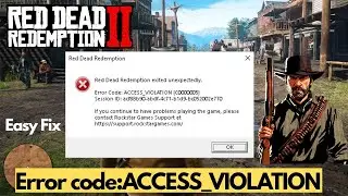 Red Dead Redemption 2 Exited Unexpectedly – Access Violation Error Fix