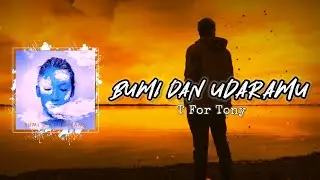 Bumi Dan Udaramu - T For Tony (Official Lyric Video)