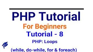 PHP tutorial in Hindi part - 8 - PHP Loops | For Loop, While & do while Loop, Foreach Loop
