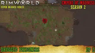 [02]  Drugged Prisoners | Rimworld 1.2 Royalty Super Modded (350+ Mods) | Empire of Madness S2 4K