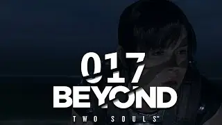 Beyond: Two Souls | 017 | Gefährlicher Warlord | Let´s Play | Nerday