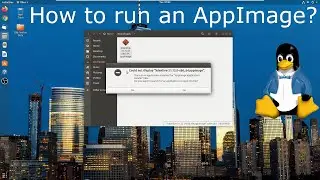 How to run an AppImage on any Linux Distro (Ubuntu)