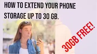 Extend your Phone Storage 30 GB | Free |2020
