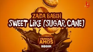 Zaida Babeh - Sweet Like [Sugar Cane]  (Famous Amos Riddim)