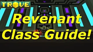 [Trove] Class Guide(Tutorial) - Revenant Beginners Guide!