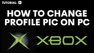 How to change Xbox profile pic on pc