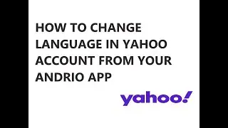 HOW TO CHANGE LANGUAGE IN YAHOO FROM YOUR ANDRIO APP 2021