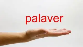 How to Pronounce palaver - American English