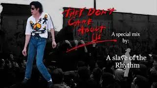 Michael Jackson | They Don't Care About Us: A special mix by ASlaveOfTheRhythm.