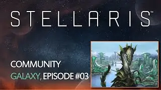 Stellaris - Community Galaxy #03