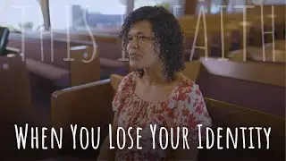 This Is Faith | Episode 18: When You Lose Your Identity (Featuring Melissa Baptiste)