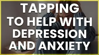 How To Use EFT and TFT For Depression and Anxiety. Watch This!